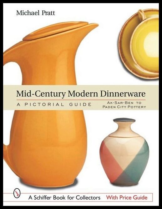 Michael Pratt | Mid-Century Modern Dinnerware : A Pictorial Guide