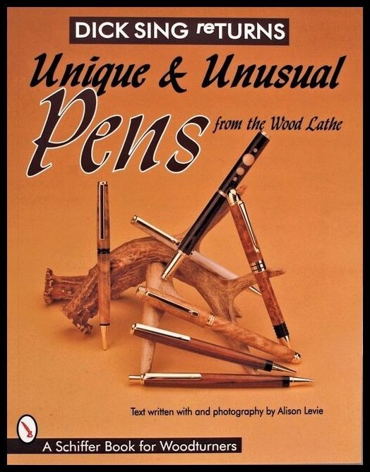 Sing, Dick | Dick sing returns : Unique and unusual pens from the wood lathe