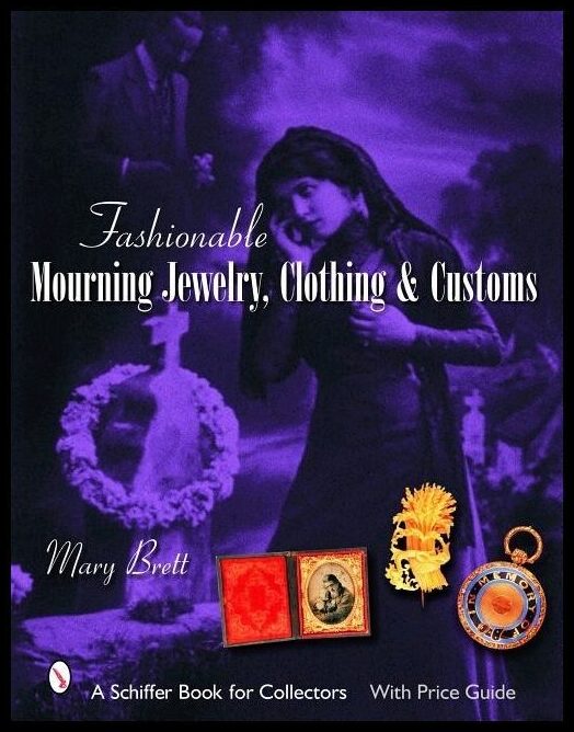 Brett, Mary | Fashionable mourning jewelry, clothing and customs