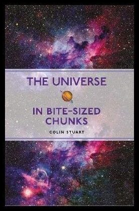 Stuart, Colin | The Universe in Bite-sized Chunks