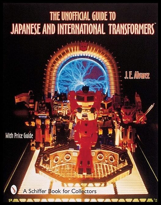 Alvarez, Jose E. | Unofficial guide to japanese & international transformers (tm)