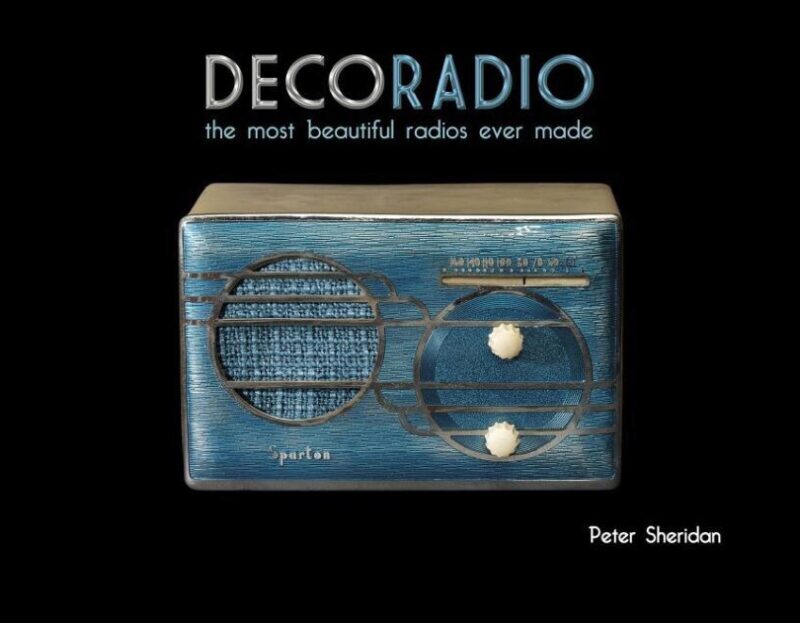 Sheridan, Peter | Deco radio : The most beautiful radios ever made
