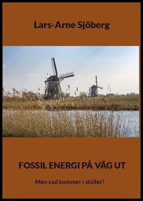 Sjöberg, Lars-Arne | Fossil energi på väg ut : Men vad kommer i stället?