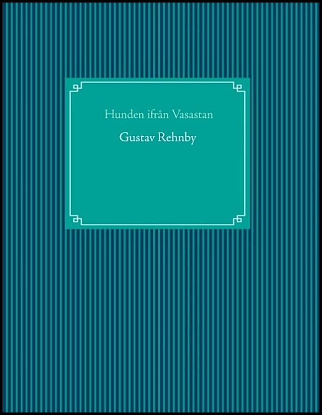 Rehnby, Gustav | Hunden ifrån Vasastaden : Hunden ifrån Vasastaden