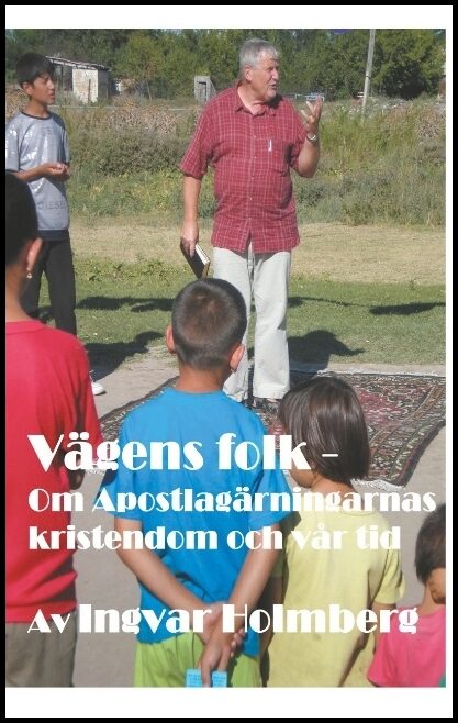 Holmberg, Ingvar | Vägens folk : Om Apostlagärningarnas kristendom och vår tid