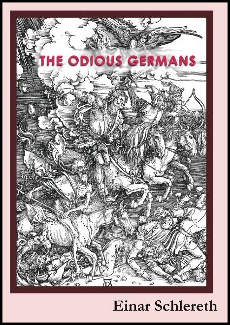 Schlereth, Einar | The Odious Germans : 120 years of German history rewritten