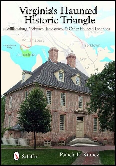 Kinney, Pamela K. | Virginias haunted historic triangle : Williamsburg, yorktown, jamestown, &