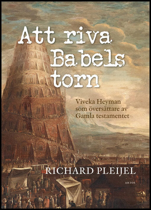 Pleijel, Richard | Att riva Babels torn : Viveka Heyman som översättare av Gamla testamentet