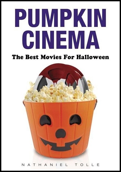 Tolle, Nathaniel | Pumpkin cinema : The best movies for halloween