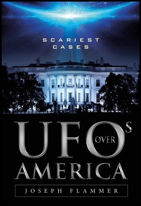 Joseph Flammer | Ufos Over America : Scariest Cases