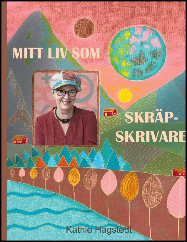 Hagstedt, Kathie | Mitt liv som skräpskrivare
