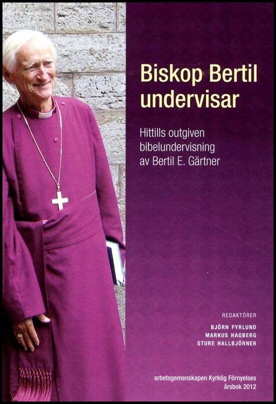 Gärtner, Bertil E. | Biskop Bertil undervisar : Hittills outgiven bibelundervisning