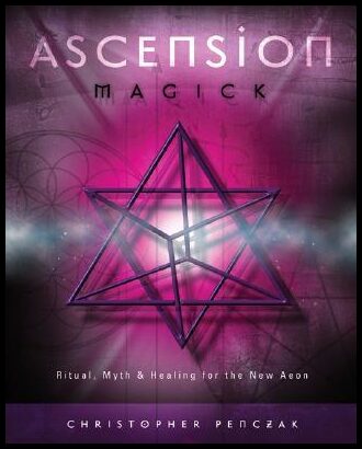 Penczak, Christopher | Ascension Magick : Ritual, Myth & Healing for the New Aeon