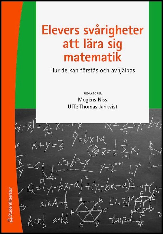 Niss, Mogens| Jankvist, Uffe Thomas | Elevers svårigheter att lära sig matematik : Hur de kan förstås och avhjälpas