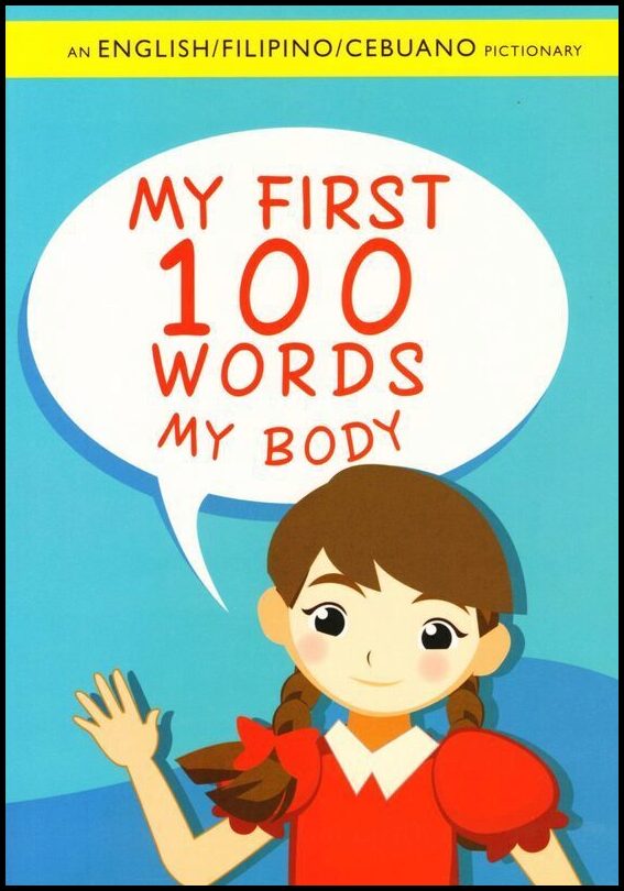 Palapar, Haidee| Bersales, Joshene | My First 100 Words : My Body (Engelska, English/Filipino/Cebuano)