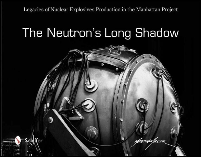 Miller, Martin | Neutrons long shadow : Legacies of nuclear explosives production in the man