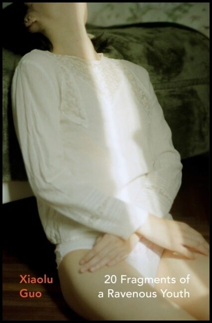 Guo, Xiaolu | 20 Fragments of a Ravenous Youth