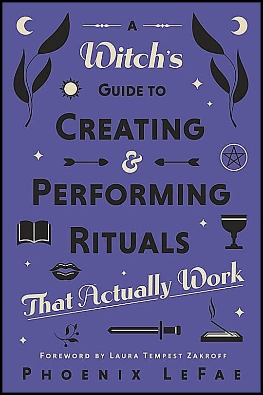 LeFae Phoenix | A Witch's Guide to Creating & Performing Rituals