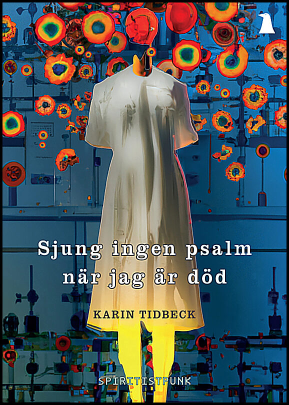 Tidbeck, Karin | Sjung ingen psalm när jag är död