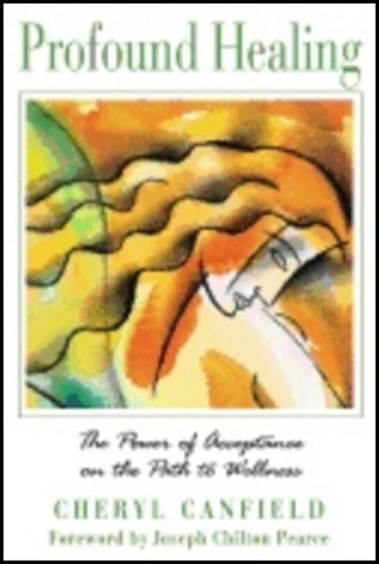 Cheryl Canfield | Profound Healing : The Power of Acceptance on the Path to Wellness