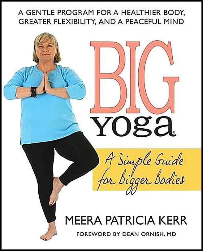 Kerr Meera Patricia | Big Yoga : A Simple Guide For Bigger Bodies