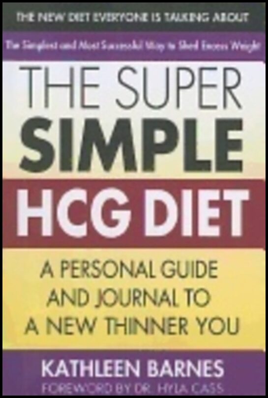 Kathleen Barnes | Super Simple Hcg Diet : A Personal Guide and Journal to a New Thinner You