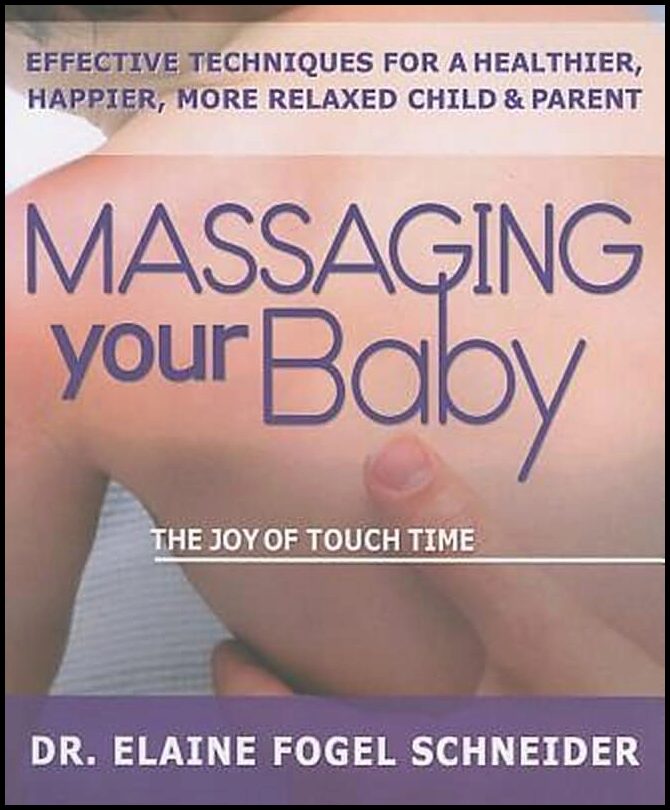 Schneider Elaine Fogel | Massaging Your Baby : The Joy Of Touch Therapy