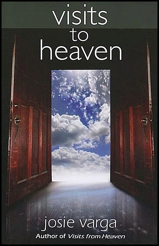 Varga, Josie | Visits To Heaven