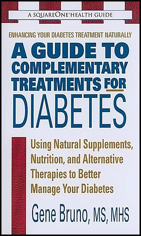 Bruno, Gene | Guide To Complementary Treatments For Diabetes : Using Natural Supplements, Nutrition & Alternative T