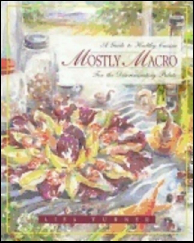 Lisa Turner | Mostly Macro Healthy Cuisine : A Guide to Healthy Cuisine for the Discriminating Palate