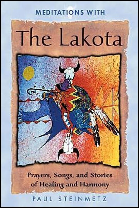 Steinmetz, Paul | Meditations With The Lakota