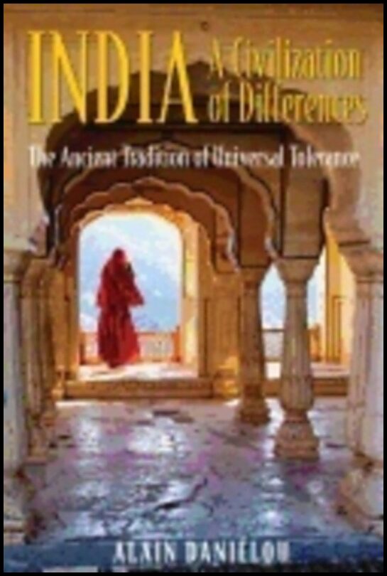Alain Danielou | India : A Civilization Of Differences : The Ancient Tradition of Universal Tolerance