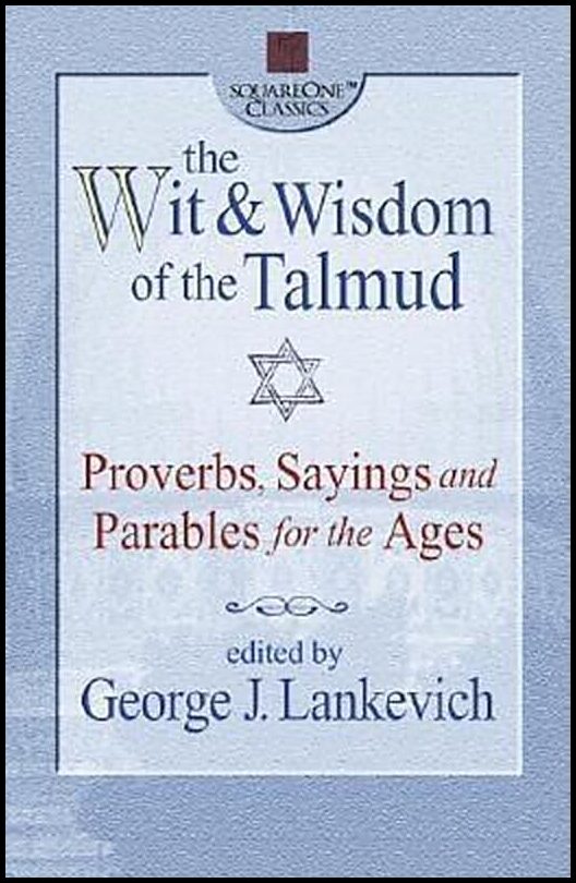Lankevich, George L. | Wit and wisdom of the talmud : Proverbs, sayings, and parables for the ages