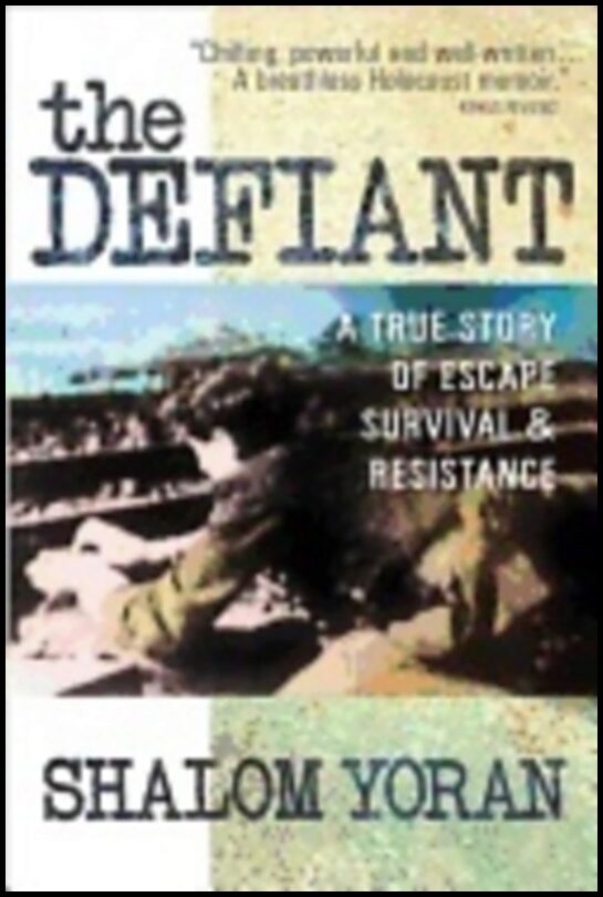 Yoran, Shalom | Defiant : A true story of escape, survival and resistance - a true story of