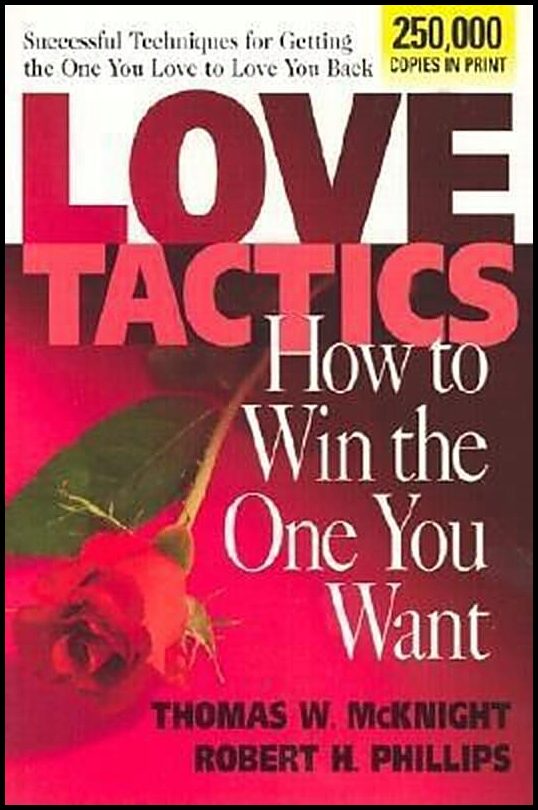 McKnight T & Phillips R | Love Tactics : How To Win The One You Want