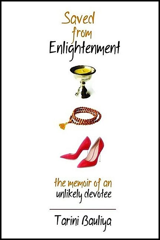 Bauliya, Tarini | Saved from enlightenment : The memoir of an unlikely devotee