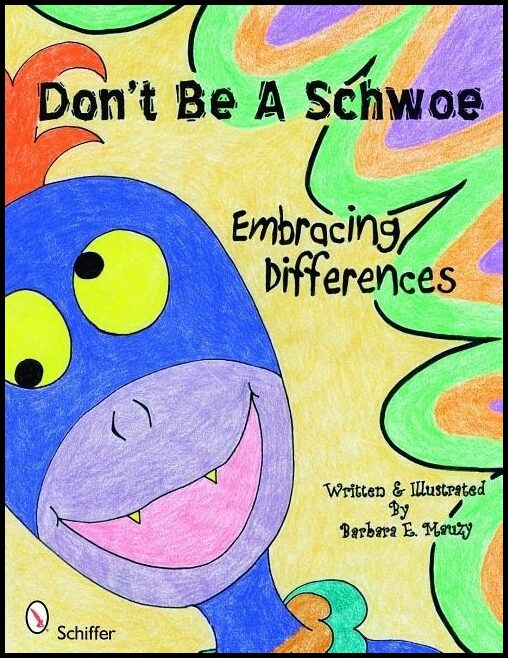 Barbara Mauzy | Don'T Be A Schwoe : Embracing Differences