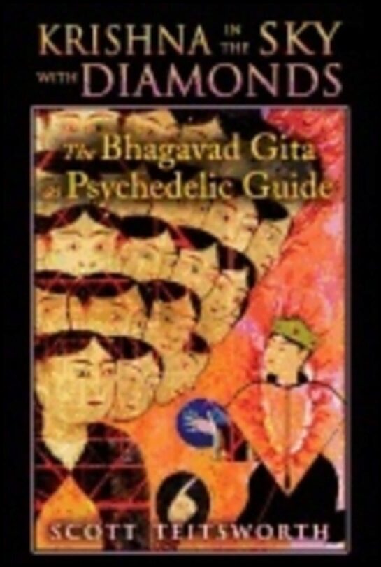 Scott Teitsworth | Krishna In The Sky With Diamonds : The Bhagavad Gita as Psychedelic Guide