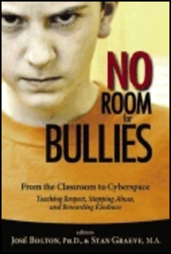 Joe Bolton & Stan Graeve | No Room For Bullies : From the Classroom to Cyberspace Teaching Respect Stopping Abuse and Re...