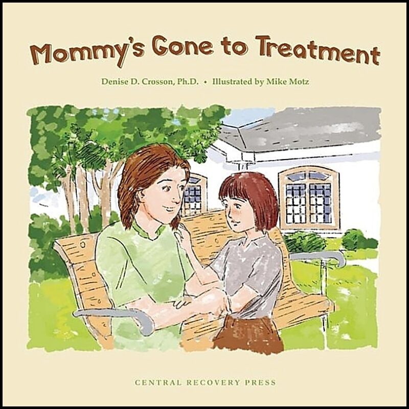 Crosson Denise D & Motz Mike | Mommy's Gone To Treatment