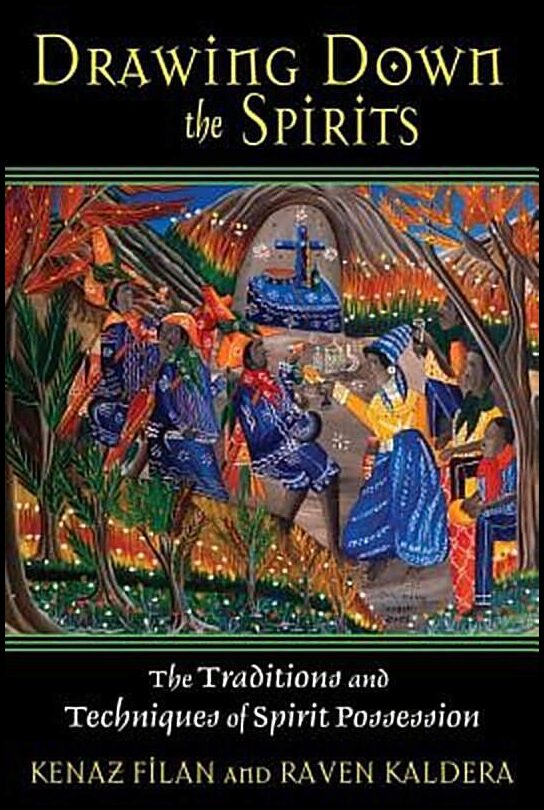 Filan Kenaz & Kaldera Raven | Drawing Down The Spirits : The Traditions & Techniques Of Spirit Possession