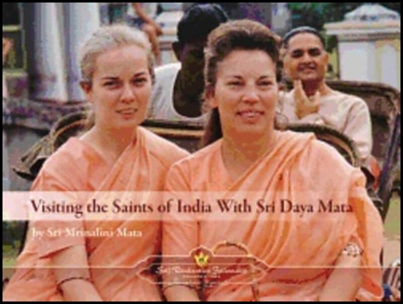 Mata, Mrinalini | Visiting The Saints Of India With Sri Daya Mata