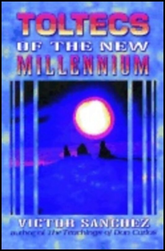 Sanchez, Victor | Toltecs of the New Millennium