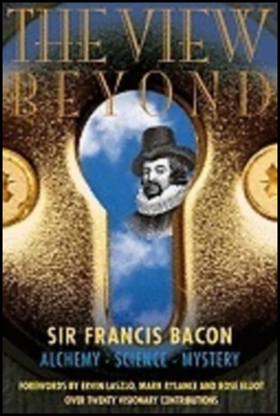 Dave Patrick | View Beyond : Sir Francis Bacon: Alchemy Science MysteryForewords by Ervin Lazslo, Mark Rylance and Rose ...