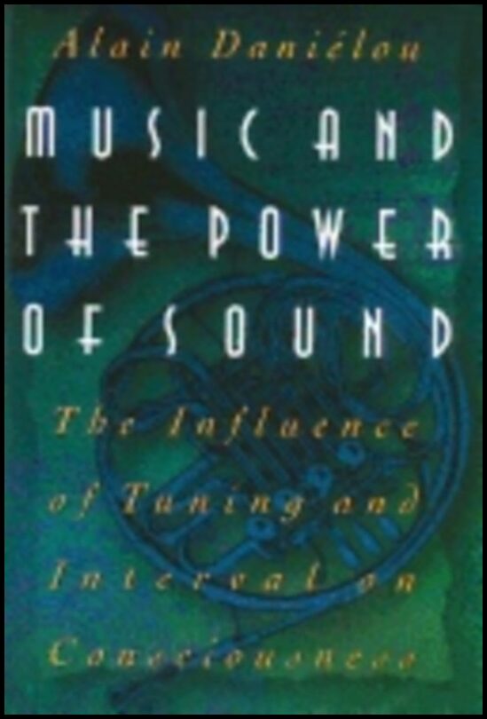 Alain Danielou | Music And The Power Of Sound : The Influence of Tuning and Interval on Consciousness