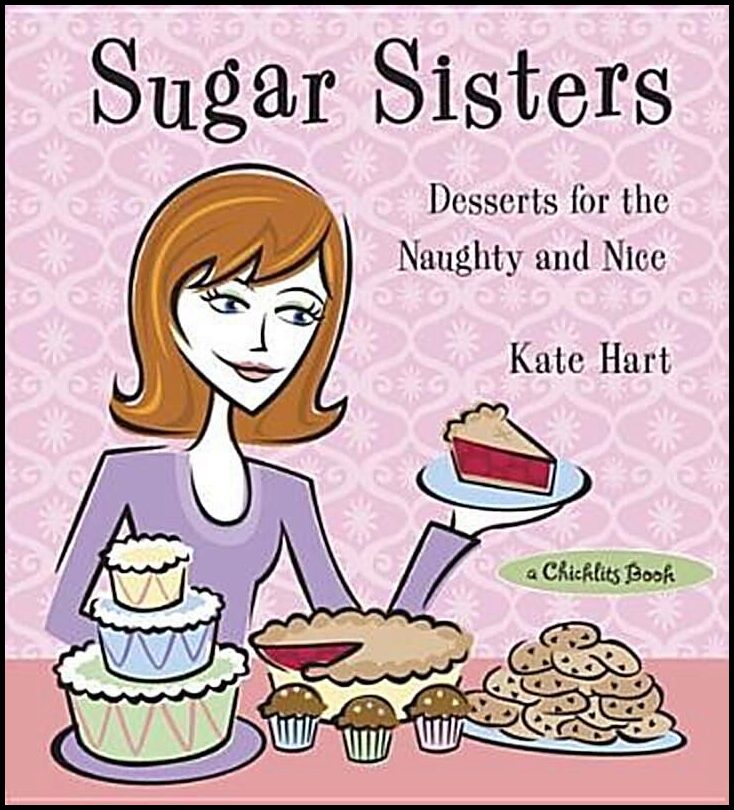 Hart, Kate | Sugar Sisters : Desserts for the Naughty and Nice