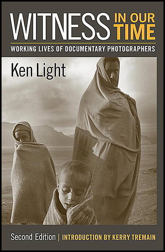 Ken Light | Witness In Our Time, Second Edition