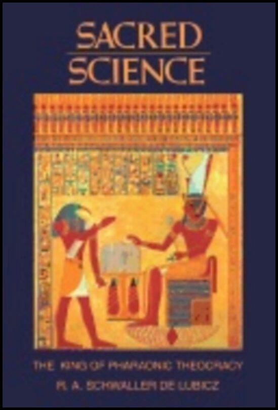 R A Schwaller de Lubicz | Sacred Science : King Of Pharonic Theocracy