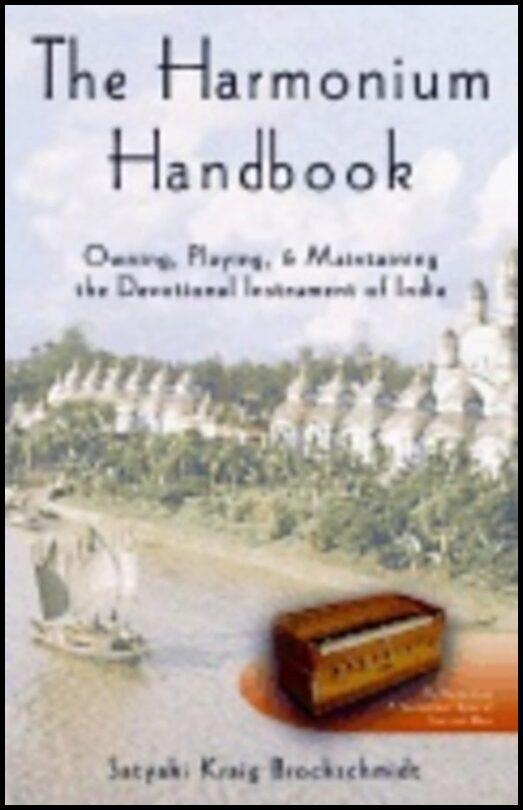 Kraig Brockschmidt | Harmonium Handbook : Owning Playing and Maintaining the Devotional Instrument of India