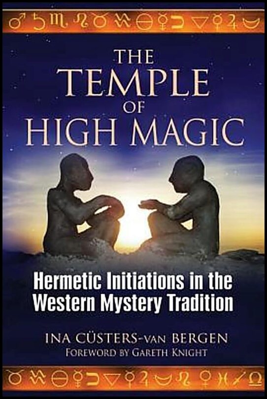 Custers-van Bergen Ina | Temple Of High Magic : Hermetic Initiations In The Western Mystery Tradition